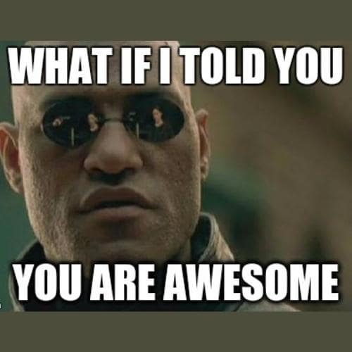 You Are Awesome Memes