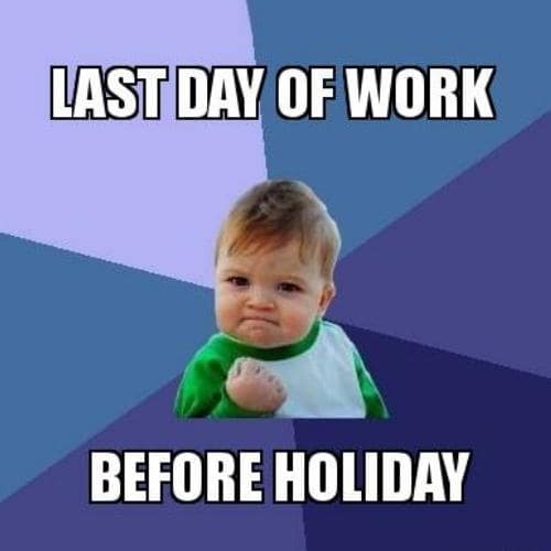 Last Day of Work Memes before holiday
