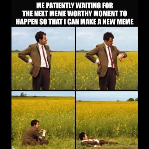 Patiently Waiting Memes mr bean